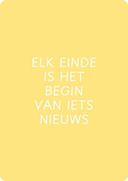 Elk einde is het begin van iets nieuws - schrijfkaartje