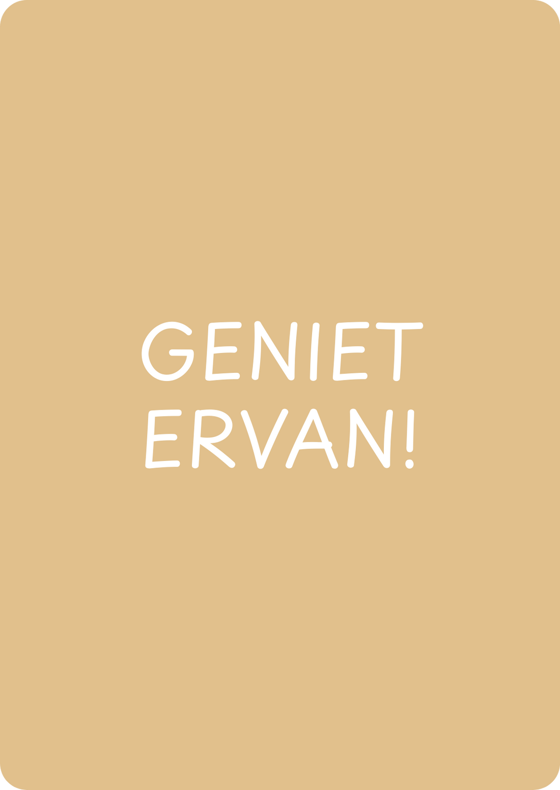 Geniet ervan - schrijfkaartje
